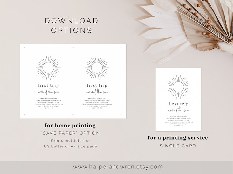 May include: Two printable versions of a first trip around the sun invitation. The first version is a save paper option that prints two invitations per page. The second version is a single card option for printing services. Both versions feature a minimalist sun graphic and the text "first trip around the sun".