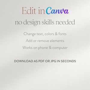 May include: A white background with text that reads "Edit in Canva, no design skills needed." Additional text states: "Change text, colors & fonts, Add or remove elements, Works on phone & computer, DOWNLOAD AS PDF OR JPG IN SECONDS."