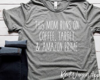 This Mom Run On Coffee Target & Amazon Prime | Unisex Jersey Short Sleeve T- Shirt | Mom Tee | Womans T-Shirt | Unisex Sized T-shirt | 051