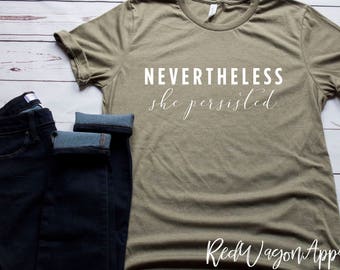 Nevertheless She Persisted | Unisex Jersey Short Sleeve T- Shirt | Nevertheless She Persisted T-Shirt | Unisex Sized T-shirt | 246