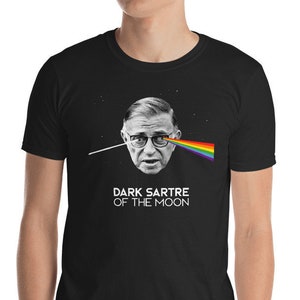The Dark Sartre Of The Moon - Unisex Philosophy Shirt