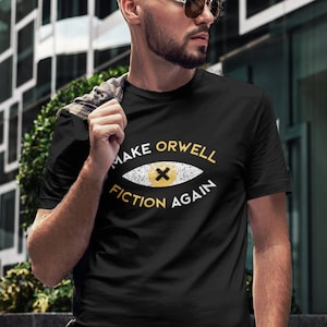 Make Orwell Fiction Again - Dystopian Shirt