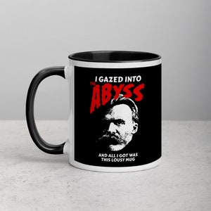 Nietzsche Philosophy Mug - I Gazed Into The Abyss and All I Got Was This Lousy