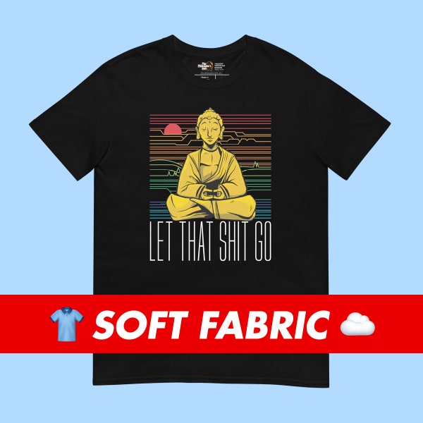 Buddha Let That Shit Go Shirt pour enseignants de philosophie étudiants professeurs philosophes spiritualité New Age bouddhiste idée cadeau