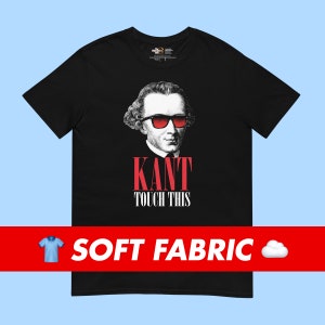 Kant Touch This T-Shirt For Philosophy Historian Teachers Students Professors Philosophers Gift Idea Musician Philosopher Historian Books