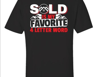 Realtor Design Sold Is My Favorite 4 letter Word Funny Real Estate - Unisex T-Shirt