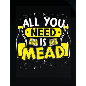 All You Need Is Mead Honey Beer Home brew Beekeeper And Wine Lover Gift - Transparent Sticker