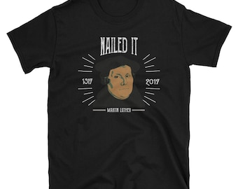 Martin Luther lustige 500 Jahre Reformation | Nagelte ihn MShort-Kurzarm Unisex T-Shirt