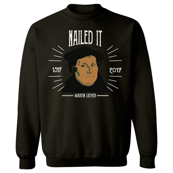 Martin Luther Funny 500 Years Of Reformation Nailed It Shirt Martin Luther Funny 500 Years Of Reformation Nailed It Shirt