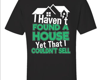 Funny Realtor T-Shirt – I Haven't Found A House I Couldn't Sell