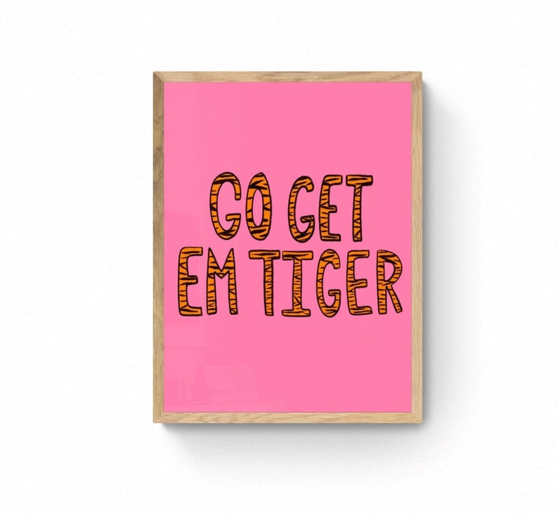 Digital Art, Go Get Em Tiger, Electric Art, Trendy Aesthetic Decor