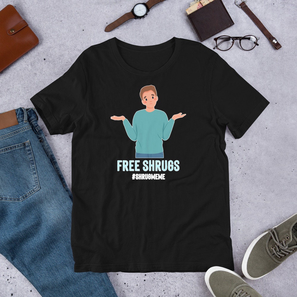 Free Shrugs Funny Shrug Shrug Meme Expression Quotes Shirt Etsy