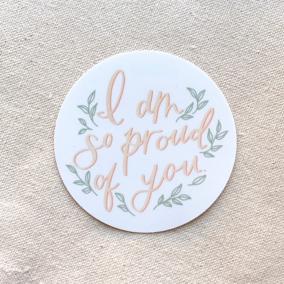 I M So Proud Of You Sticker Proud Sticker Vinyl Sticker Etsy I M So Proud Of You Sticker Proud Sticker Vinyl Sticker Etsy