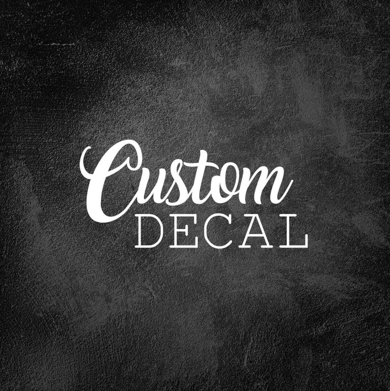 Custom Decal Custom Vinyl Decal Personalized Decal Etsy