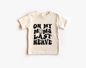 On My Moms Last Nerve | Kids Tee | Kids Tshirt | Funny Tshirt | Toddler Tshirt | Trendy Tee