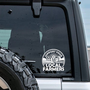 Support Local Farmers Vinyl Decal: Car Window, Laptop, Mug