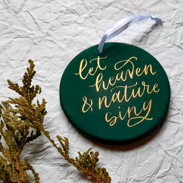 Let Heaven and Nature Sing Calligraphy Ornament | Ceramic Ornament | Hand Painted | Hand Written | Modern Calligraphy | Christmas Gift