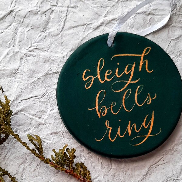 Sleigh Bells Ring Calligraphy Ornament | Ceramic Ornament | Hand Painted | Hand Written | Modern Calligraphy | Christmas Gift