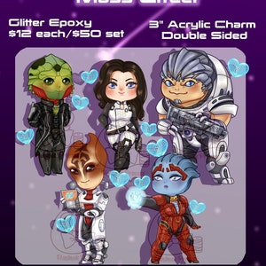 May include: Five 7.6 cm double-sided acrylic charms featuring characters from the Mass Effect video game series. The characters are Commander Shepard, Garrus Vakarian, Liara T'Soni, Thane Krios, and Mordin Solus. The charms are decorated with glitter epoxy and hearts.