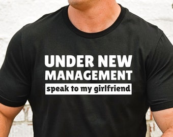 Funny Boyfriend Shirt, Boyfriend Gifts for Him, Under New Management, Couples Shirt for Boyfriend, Gift for Boyfriend from Girlfriend