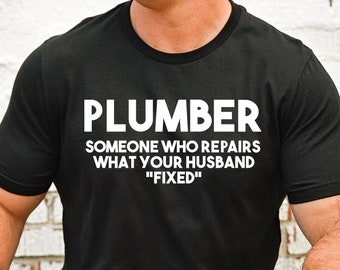 Plumber Shirt from Wife, Plumber Humor Gift