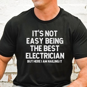 Electrician T-Shirt for Contractor, Gifts for Electricians Shirt, Funny Electrician Gifts, Electrician Dad