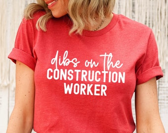 Dibs on the Construction Worker Shirt for Wife