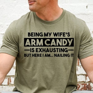Funny Husband Shirt from Wife, Funny Gifts for Husband, Being My Wife's Arm Candy, Husband Gift, Husband Christmas, Husband tshirt