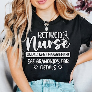 Retired Nurse Tshirt Funny Retirement Shirt Retirement Gift Nurse Retirement RN Shirt Coworker Retirement Party Retired Nurse and Grandma
