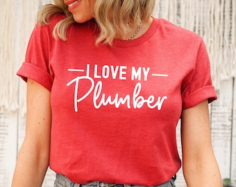 Plumber's Wife Shirt, Gift for Spouse of a Plumber