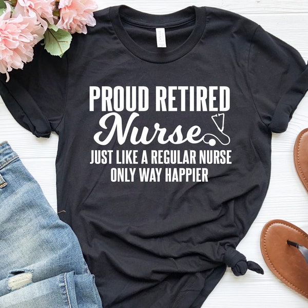 Retired Nurse Shirt, Retirement Gift, Funny Retirement Shirt, Nurse Retirement, Nurse t-shirt, Gift for Nurse, Nurse Retire, RN Retired