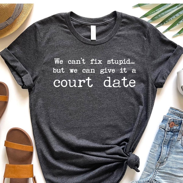 Lawyer Shirt Law School Gift, Funny Attorney Shirt Gift for Judge Law Student Shirt Court Date Lawyer Gift