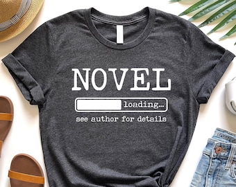 Novelist Shirt, Book Shirt For Author Tee, Gift For Writer, Writer Shirt, Author Gifts, Writing Shirt, Writer Gift, Author Tshirt