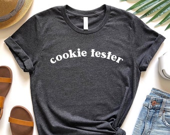 Cookie Shirt Pastry Chef Shirt Baker Shirt Cookie Lover Gift Bakery Shirt Baking Shirt Baker Gifts Cookie T-Shirt