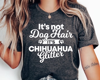 Funny Chihuahua Shirt, Chihuahua Owner Dog Lover Gift for Mom
