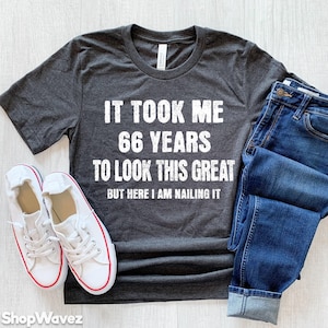 66th Birthday Shirt Men Women, Funny 66th Birthday Gift 66th Bday Shirt Sixty Six Year Old Birthday Party