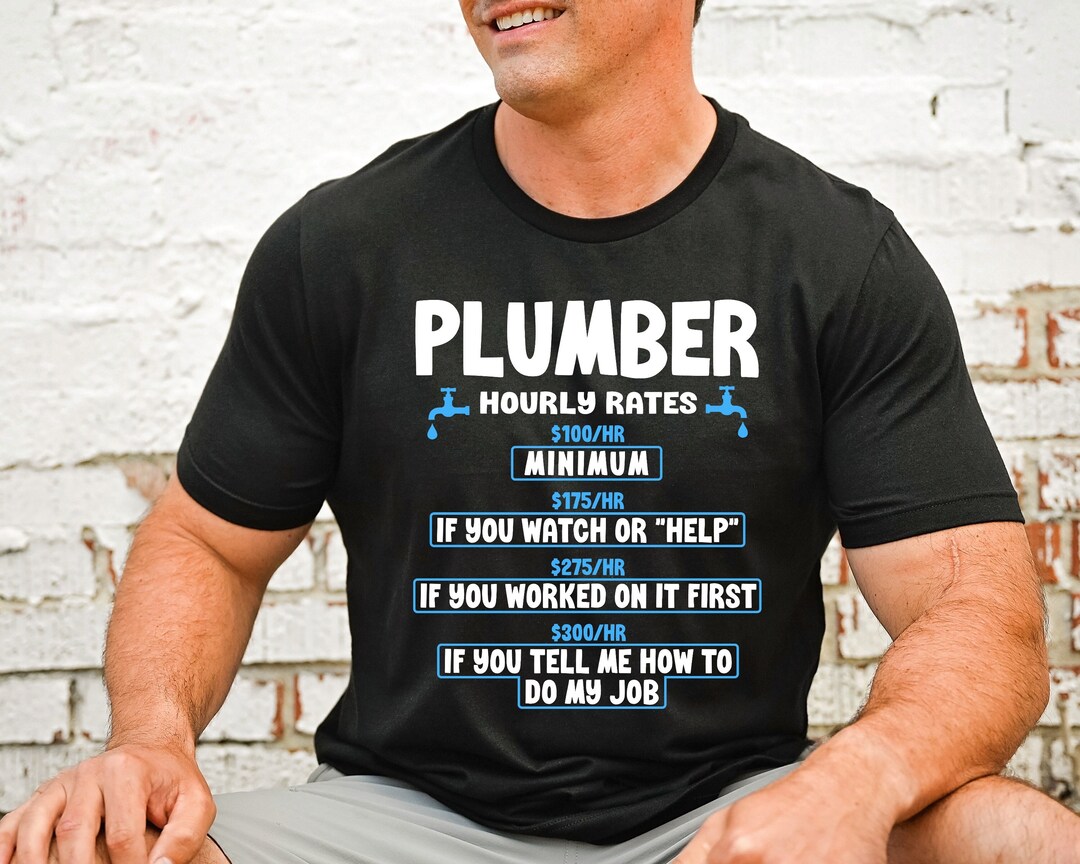Plumber Shirt, Plumber Hourly Rate, Funny Gift for Plumber, Men's