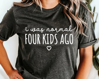 Womens I Was Normal 4 Kids Ago Shirt Humor Gag Gift For Mom Of Four Womens I Was Normal 4 Kids Ago Shirt Humor Gag Gift For Mom Of Four
