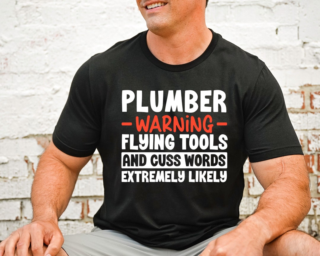 Funny Plumber Shirts, Gift for Plumber, Men