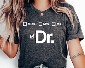 Miss Mrs Ms Dr Doctorate Graduation Gift, Female Medical Doctor Shirt