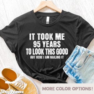 95th Birthday Shirt Men Women, Funny 95th Birthday Gift 95th Bday Shirt Ninety Five Year Old Birthday Party