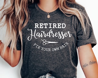 Retired Hairdresser T-Shirt, Salon Stylist Gift