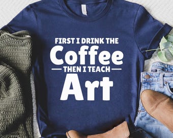 Camiseta para profesor de arte, regalo ideal para amantes del café en clase de arte.