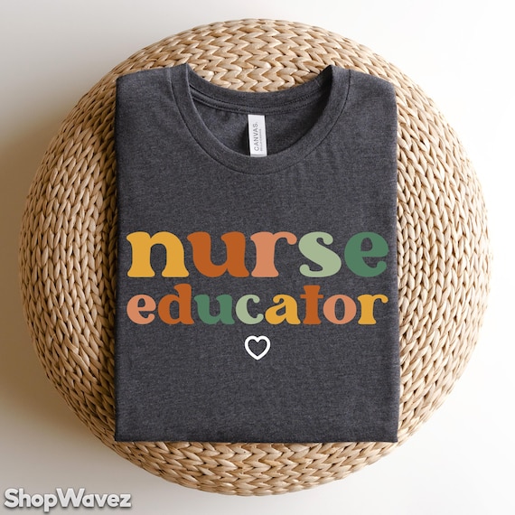 Nurse Educator Shirt, Nurse Professor Appreciation Gift, Nursing School Teacher
