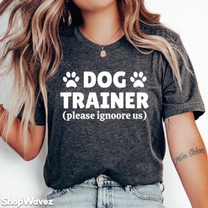 Funny Dog Trainer Shirt, Gifts for Dog Trainer, Service Dog Shirt, Dog Lover TShirt, Dog Trainer Gifts, Dog T-Shirt, Dog Training Gift