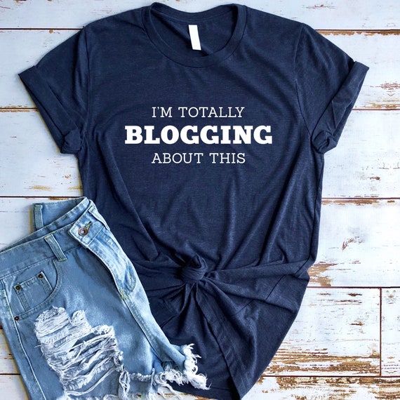 Blogging Shirt Writer Shirt Blogger Shirt Blogger Gift