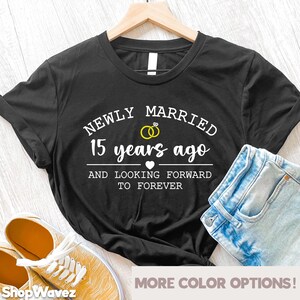 15th Wedding Anniversary Gift for Husband Wife, 15th Anniversary Shirt We Still Do, Mr Mrs Shirt Newly Married Couple 15 Years Ago