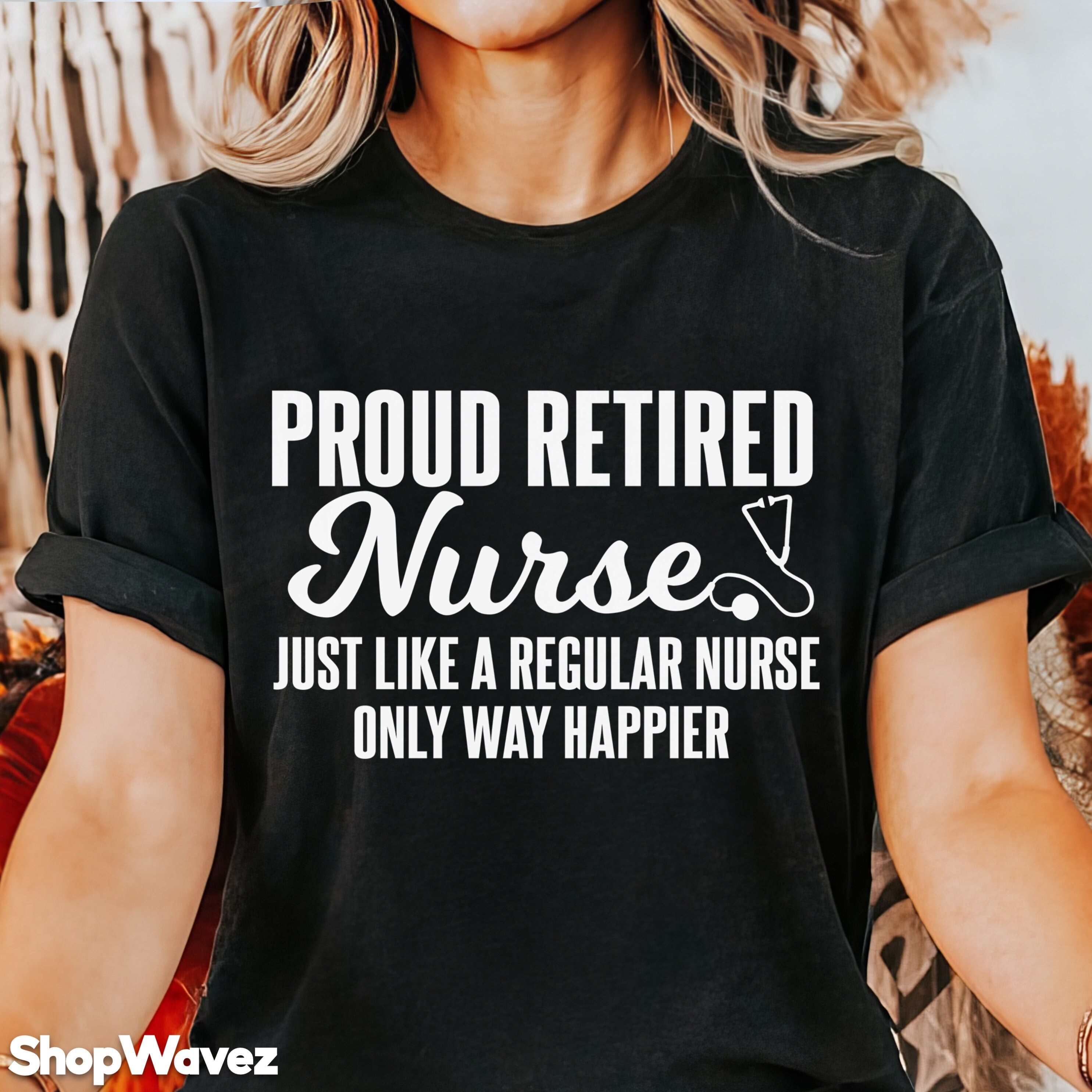 Proud Retired Nurse Just Like A Regular Nurse T-Shirt Proud Retired Nurse Just Like A Regular Nurse T-Shirt