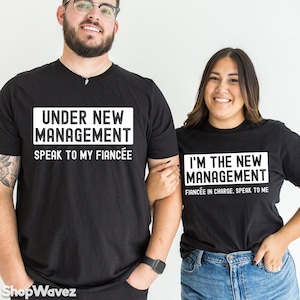 Engaged Matching Shirt for Couple, Engagement Gifts for Couple, Under New Management, Fiancee Shirt, Engaged Shirt, Fiance and Fiancee