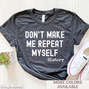 History Teacher Shirt History Shirt, Historian Gift, Funny History Tshirt History Professor Funny History Tee